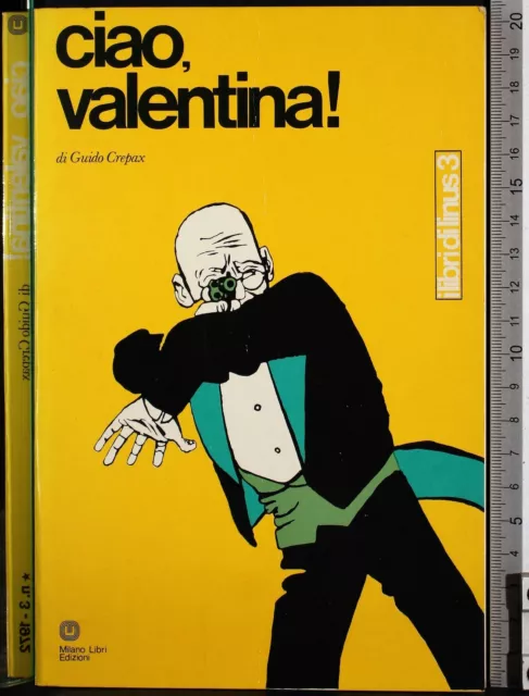 Ciao, Valentina!. Guido Crepax. Milano Libri Edizioni.