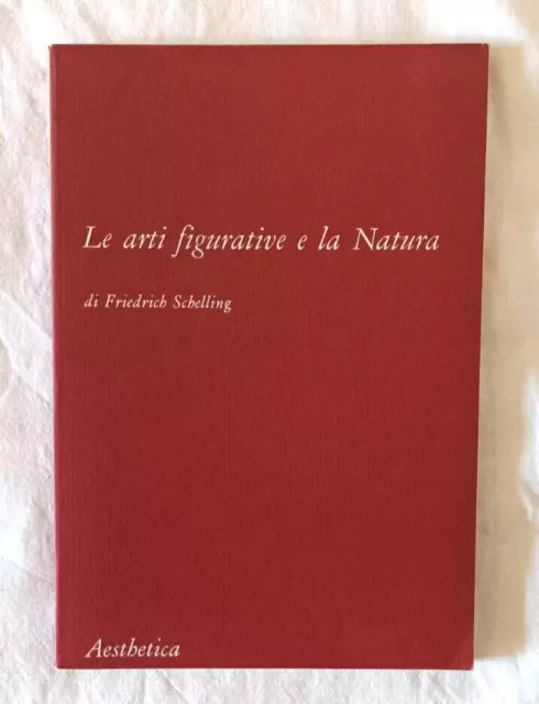 Le arti figurative e la Natura - Friedrich Schelling - Ed. Aesthestica - 1989