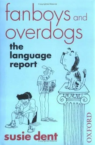 Fanboys and Overdogs: The Language Report by Dent, Susie