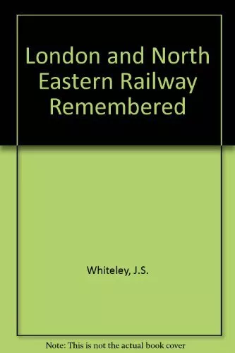 London and North Eastern Railway Remembered By J.S. Whiteley, G.W. Morrison