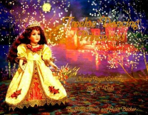 Twelve Dancing Princesses: Sewing Regal Costumes for 18" Dolls