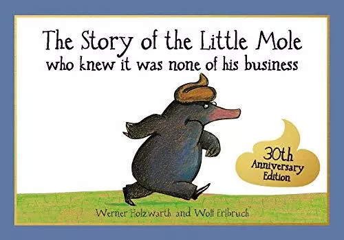 The Story of the Little Mole Who Knew it Was No... by Werner Holzwarth Paperback