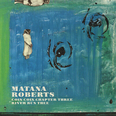 Roberts Matana - Coin Coin Chapter Three: River Run Thee [New CD]