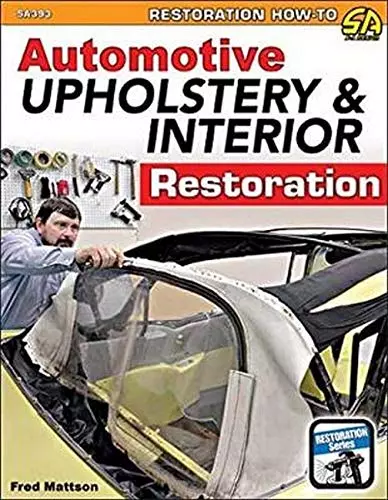 Automotive Upholstery and Interior Restoration (Restoration How-to Sa Design)