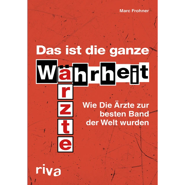 DAS IST DIE ganze Wahrheit: Wie Die Ärzte zur besten Band der Welt