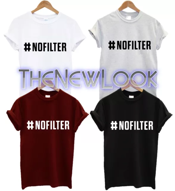 No Filter T Shirt Fashion Tumblr Blogger Swag Dope New #Nofilter Gift Unisex