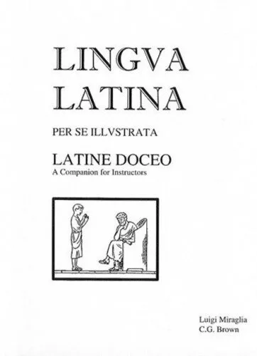 Lingva Latina Per Se Illvstrata Latine Doceo: A Companion For Instructors