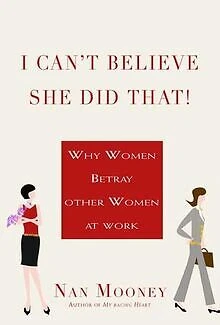 I CAN'T BELIEVE She Did That!: Why Women Betray Other Wome... Livre