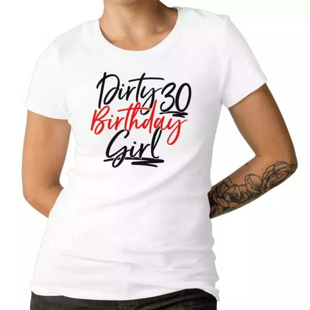 Dirty Thirty Birthday Girl T-shirt Birthday Party 30th Birthday Gift Ladies Tee