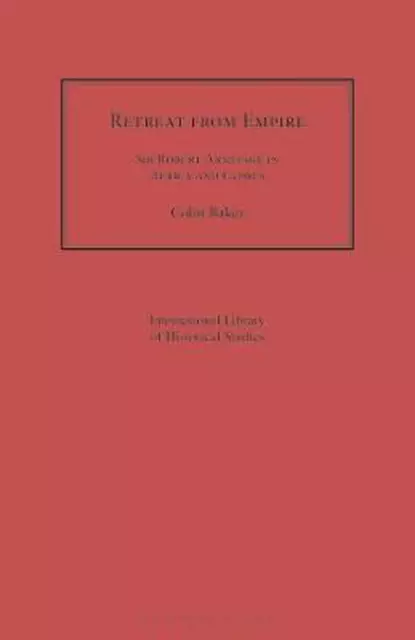 Retreat from Empire: Sir Robert Armitage in Africa and Cyprus by Colin Baker (En