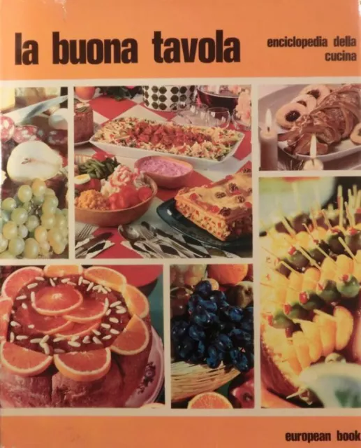 La buona tavola: enciclopedia della cucina.