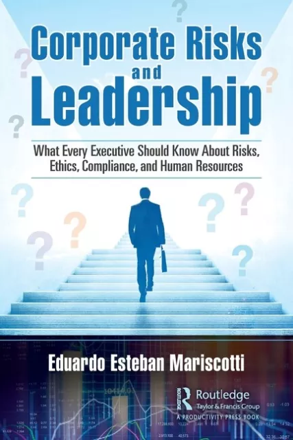 Corporate Risks And Leadership: What Every Executive Should Know About Risk...