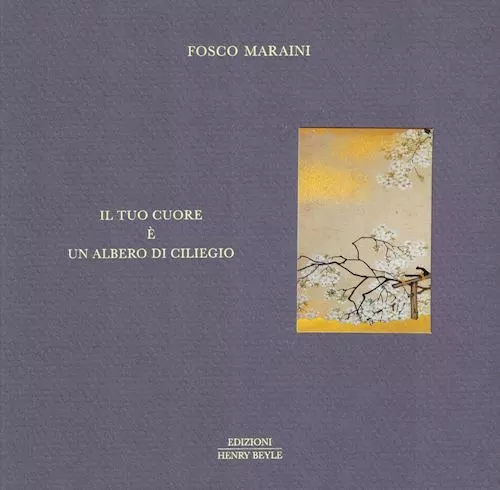 Il Tuo Cuore E' Un Albero Di Ciliegio  - Maraini Fosco - Henry Beyle