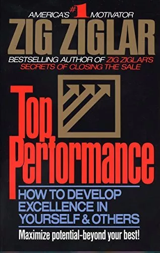 Top Performance: How to Develop Excellence in Yourse... by Ziglar, Zig Paperback