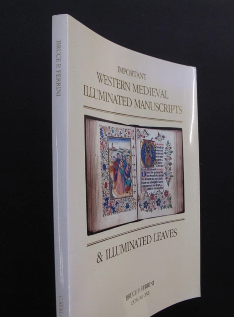 Bruce Ferrini Catalogue #1 Important Western Medieval Illuminated Manuscripts
