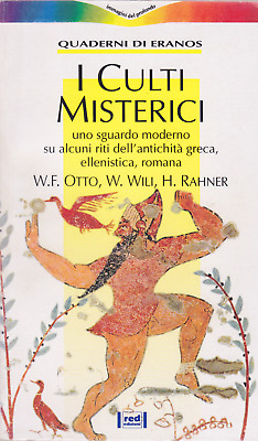 Otto, Wili, Rahner. I culti misterici: riti dell'antichità. Quaderni Eranos. Red