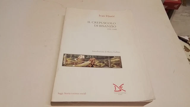IL CREPUSCOLO DI BISANZIO 1392-1448, I. Djuric 1995 Donzelli, 14g25 IL CREPUSCOLO DI BISANZIO 1392-1448, I. Djuric 1995 Donzelli, 14g25