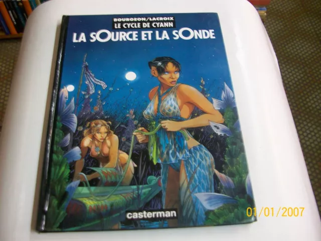 cycle de cyann . la source et la sonde . BOURGEON/ LACROIX ..casterman 1993