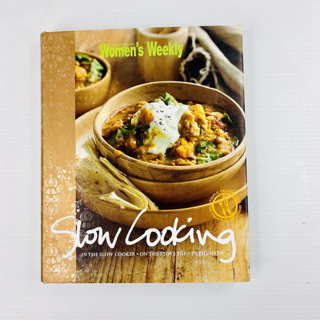 AUSTRALIAN WOMEN'S WEEKLY Slow Cooking In The Slow Cooker Oven & Stove