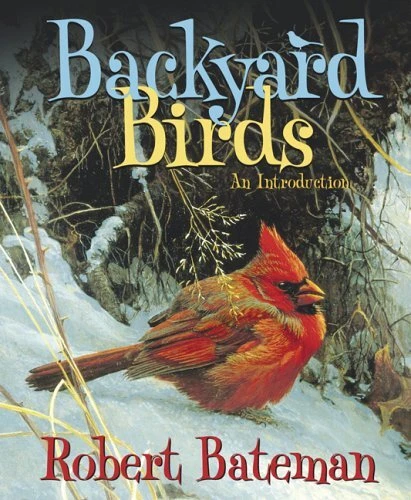 BACKYARD BIRDS : AN INTRODUCTION By Robert; Coutts Bateman - Hardcover **Mint**