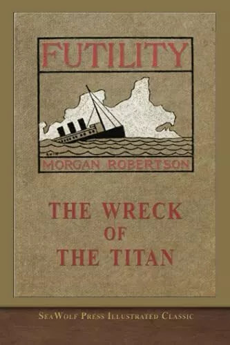 The Wreck of the Titan Or Futility SeaWolf Press Illustrated Classic