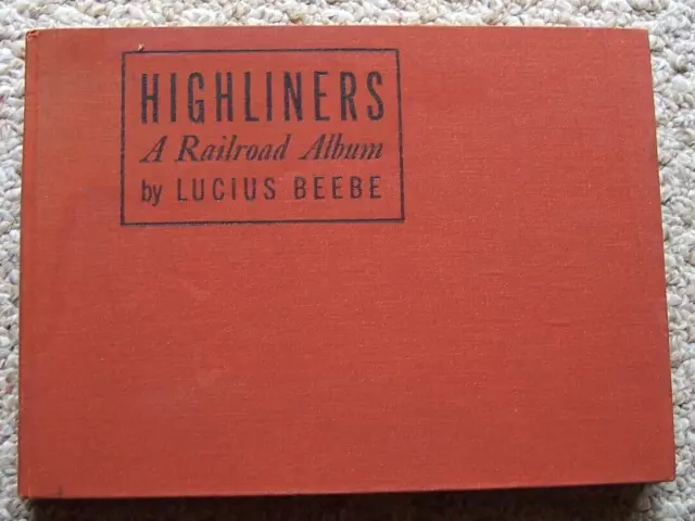 1940 Highliners A Railroad Album by Lucius Beebe Vintage Train Book Locomotive
