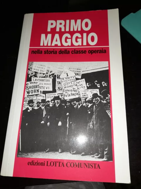 libro -PRIMO MAGGIO Nella storia della classe operaia Ed.Lotta comunista