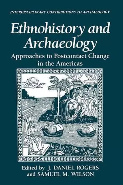 Ethnohistory and Archaeology: Approaches to Postcontact Change in the Americas b
