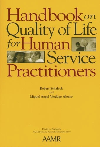 HANDBOOK ON QUALITY OF LIFE FOR HUMAN SERVICE By Robert L. Schalock & David