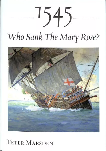 1545 : Who Sank the Mary Rose?, Hardcover by Marsden, Peter, Like New Used, F...