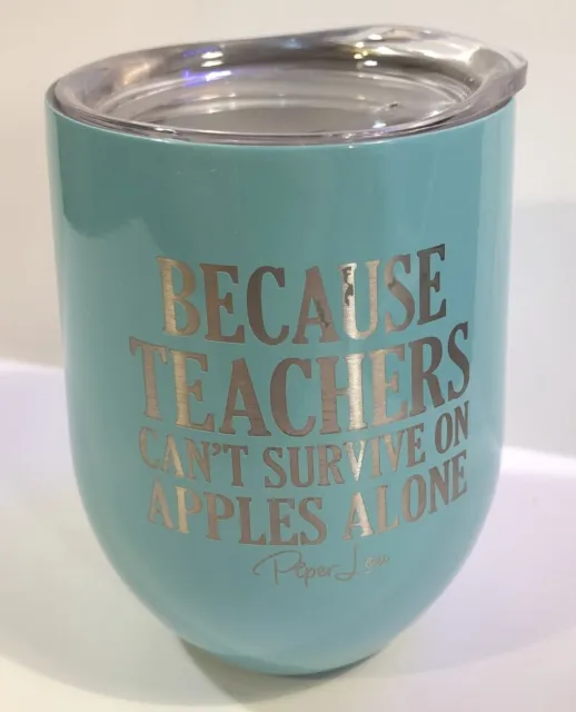 PIPER LOU 12oz “Teachers Can’t Survive on Apples Alone” Stainless Wine Tumbler