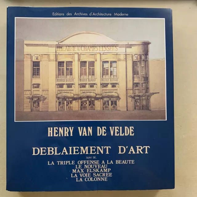HENRY VAN DE VELDE deblaiement d'art. Editions archives d'architecture moderne