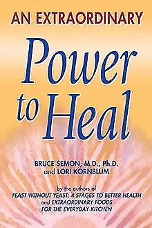 An Extraordinary Power to Heal de Semon, Bruce, Kornblum, ... | Livre | état bon