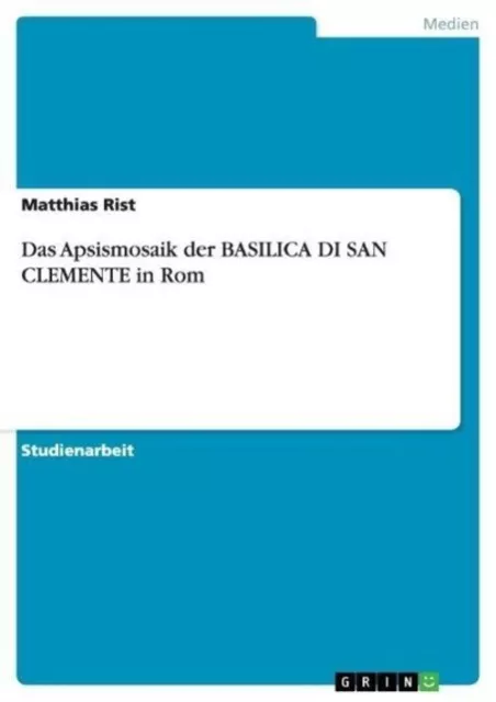 Das Apsismosaik der BASILICA DI SAN CLEMENTE in Rom | Matthias Rist | Buch