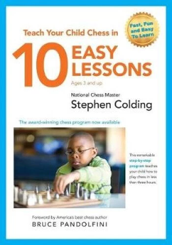 TEACH YOUR CHILD Chess in 10 easy Lessons by Stephen Paul Colding £22. ...