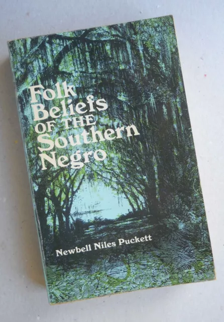 FOLK BELIEFS OF THE SOUTHERN NEGRO (BLACK REDISCOVERY) By NEWBELL NILES PUCKETT