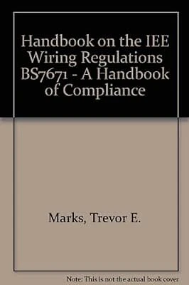 Handbook on the IEE Wiring Regulations BS7671 - A Handbook of Compliance, Marks,