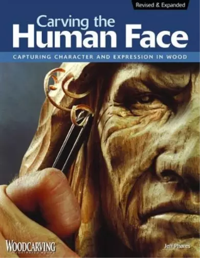 Jeff Phares Carving the Human Face, Second Edition, Revised & Expanded (Poche)