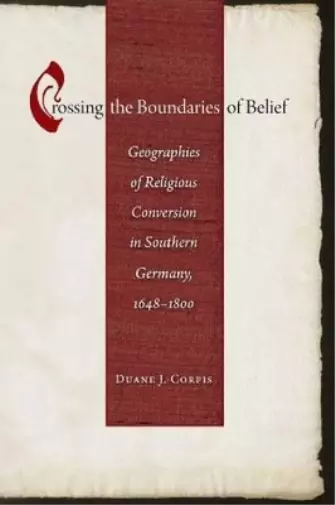 Duane J. Corpis Crossing the Boundaries of Belief (Relié)