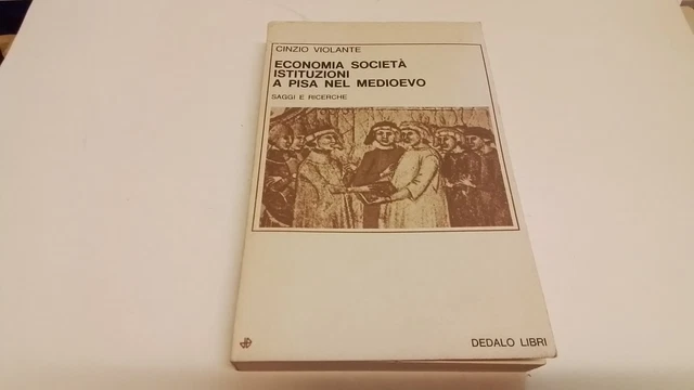 C. VIOLANTE . ECONOMIA SOCIETA ISTITUZIONI A PISA NEL MEDIOEVO. BARI, 1980, 7s25 C. VIOLANTE . ECONOMIA SOCIETA ISTITUZIONI A PISA NEL MEDIOEVO. BARI, 1980, 7s25