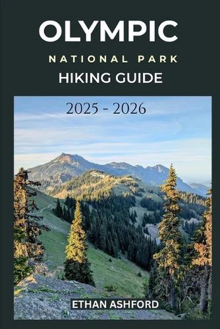 OLYMPIC NATIONAL PARK Hiking Guide 2025 2026 By Ethan Ashford Olympic National Park Hiking Guide 2025 2026.webp
