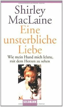 Eine unsterbliche Liebe. Wie mein Hund mich lehrte, mit ... | Buch | Zustand gut