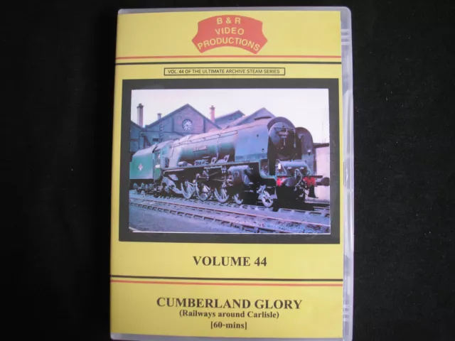 B&R DVD - Volume 44 - Cumberland Glory - Railways Around Carlisle - Railway -DVD