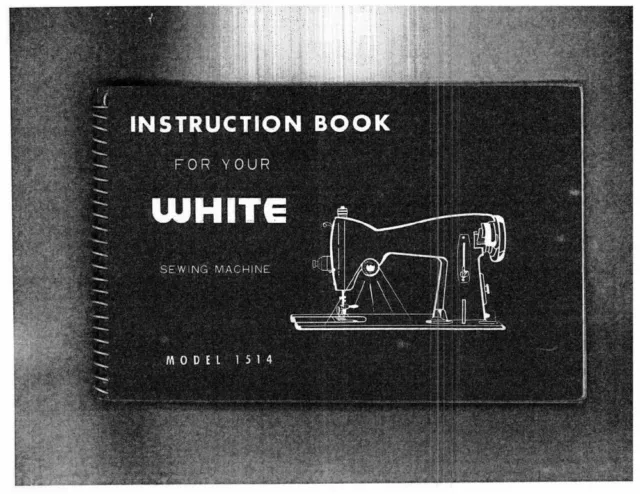 White W1514 Sewing Machine/Embroidery/Serger Owners Manual Reprint FREE SHIPPING