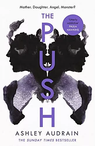 The Push: Mother. Daughter. Angel. Monster? The Sunday Tim... by Audrain, Ashley