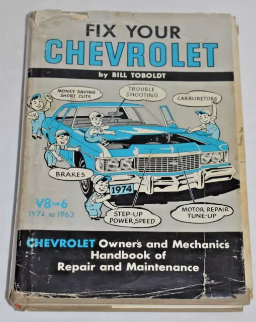 Fix Your Chevrolet - V8 or 6 Owners & Mechanics Handbook 1974-1963 Bill Toboldt