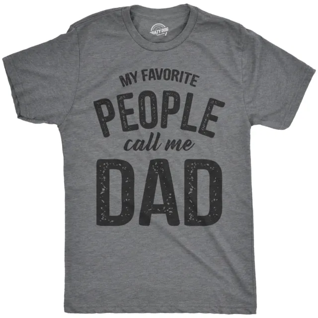 Mens My Favorite People Call Me Dad T shirt Funny Fathers Day Tee For Guys
