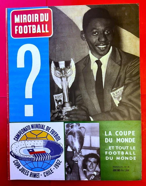 MIROIR DU FOOTBALL n° 31 SPÉCIAL MUNDIAL 1962 GUIDE DE LA COUPE DU MONDE PELE EUR 32,99 - FR