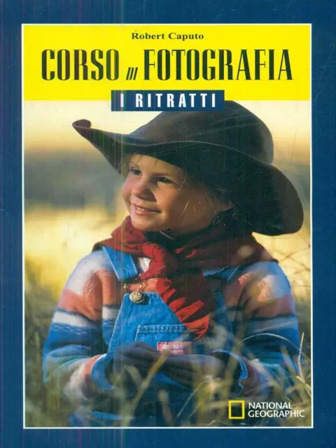 Corso Di Fotografia. I Ritratti Manualistica Caputo, Robert National Geographic