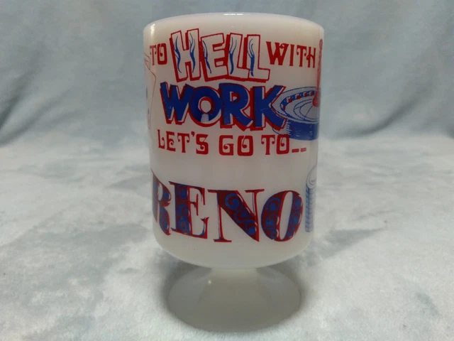 "To Hell with Work, Lets Go to Reno" Milk Glass Pedestal Coffee Mug Cup 2